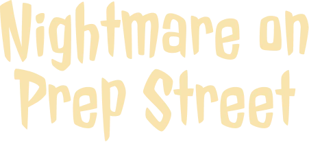 Nightmare on Prep Street